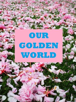 cover image of Our Golden World